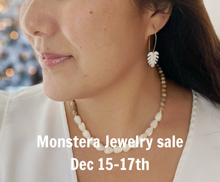 Monstera jewelry sale Dec 15-17th!